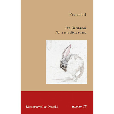 Im Hirnsaal: Norm und Abweichung (Droschl Essay) Franzobel