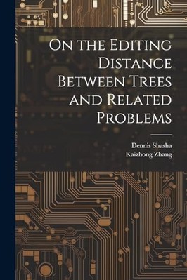 On the Editing Distance between Trees and Related Probl -  NEW Dennis Shasha 202