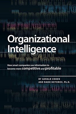 ORGANIZATIONAL INTELLIGENCE: HOW SMART COMPANIES USE By Gerry Cohen And Rado