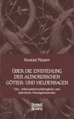 ?Ber Die Entstehung Altnordischer G?Tter- Und Heldensagen
