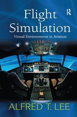 Flight Simulation: Virtual Environments in Aviation by Alfred T. Lee (English) P
