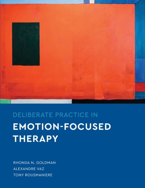 Deliberate Practice in Emotion-Focused Therapy (Essentials of Deliberate Practice Series) - Image 4