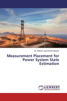 Rakesh Jaychandrai Motiyani | Measurement Placement for Power System State...