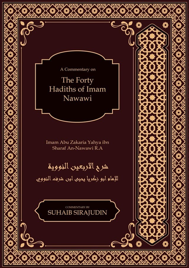 The 40 Hadith of Imam Nawawi by Suhaib Sirajudin