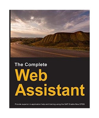 The Complete Web Assistant: Provide in-application help and training using the S