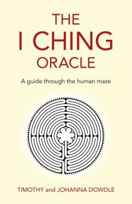 I Ching Oracle: a Guide Through the Human Maze Timothy, Dowdle, J