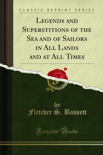 Legends and Superstitions of the Sea and of Sailors in All Lands and at All