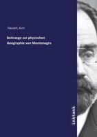 Hassert, K: Beitraege Zur Physischen Geographie Von Monteneg Kurt Hassert