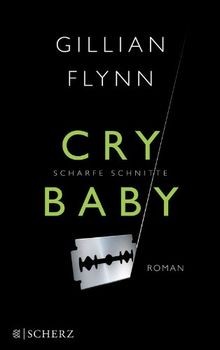 Cry Baby - Scharfe Schnitte: Roman von Flynn, Gillian | Buch | Zustand gut