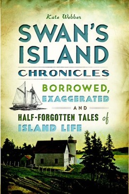 NEW The History Press Swan's Island Chronicles, ME 9781626193178 American Chroni