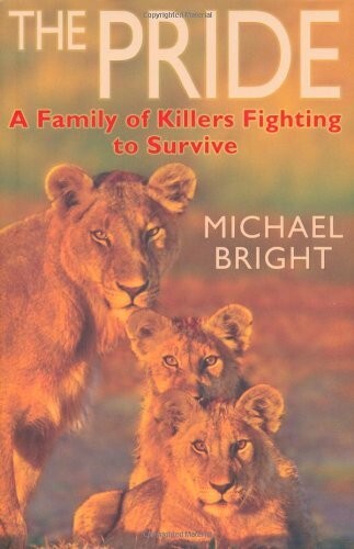 The Pride: A Family of Lions Fighting to Survive by Michael Bright, Book, New