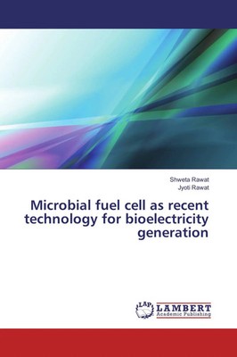 Shweta Rawat (u. a.) | Microbial fuel cell as recent technology for...