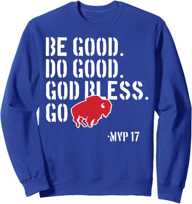 Be Good Do Good God Bless And Go Bills MVP 17 Unisex Crewneck Sweatshirt