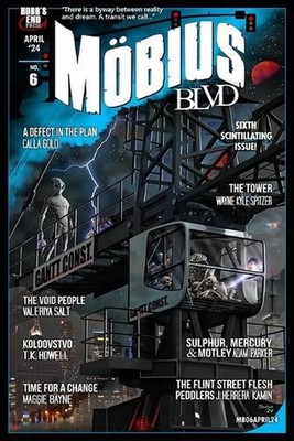 Mobius Blvd: Stories from the Byway Between Reality and Dream No. 6: April 2024