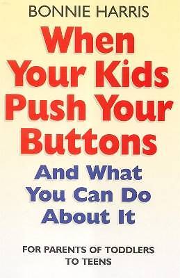 When Your Kids Push Your Buttons, Bonnie Harris,