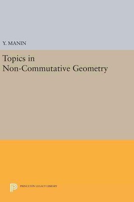 Topics in Non-Commutative Geometry by Yuri I. Manin (English) Hardcover Book