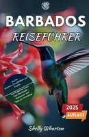 Barbados ReisefüHrer: Ein Begleiter Im Taschenformat FüR Ihr Karibik-Abenteuer