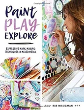 Paint, Play, Explore : Expressive Mark-Making Techniques in Mixed