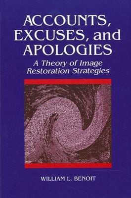 Accounts, Excuses, and Apologies : A Theory of Image Restoration