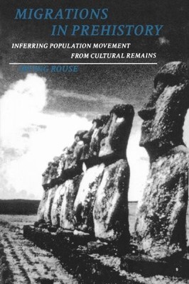 MIGRATIONS IN PREHISTORY: INFERRING POPULATION MOVEMENT By Irving Rouse