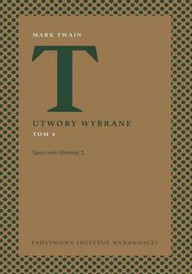 Utwory wybrane T 4 Epos rzeki Missisipi 2 & MARK TWAIN