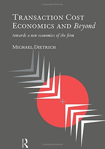 Transaction Cost Economics and Beyond: Toward a, Dietrich Hardcover..