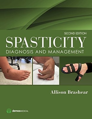 SPASTICITY: DIAGNOSIS AND MANAGEMENT By Brashear Allison Md - Hardcover