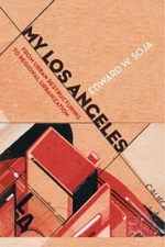 My Los Angeles: From Urban Restructuring to Regional Urbanization by Soj PB+=