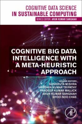 Cognitive Big Data Intelligence with a Metaheuristic Approach Mishra Tripathy