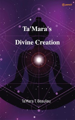 Ta'Mara's Divine Creation by Beaulieu, Ta'Mara T.