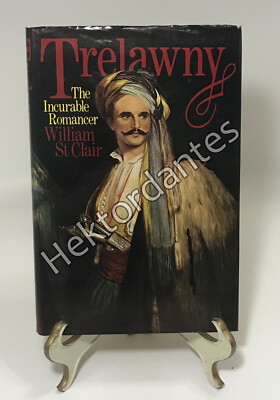 Trelawny: The Incurable Romancer by William St Clair (1977, HC)