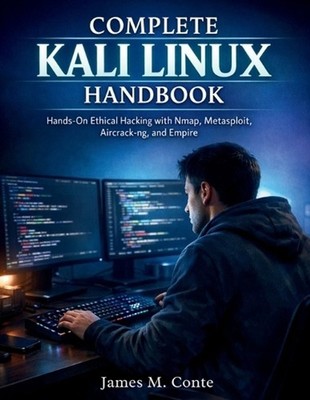 Complete Kali Linux Handbook: Hands-On Ethical Hacking with Nmap, Metasploit, Ai