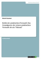 Kritik Der Praktischen Vernunft. Das Grundgesetz Der Reinen Praktischen Vernunft