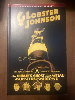 Lobster Johnson Volume 5: The Pirate's Ghost and Metal Monsters of Midtown by...