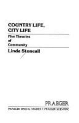 Country Life, City Life : Five Theories of Community Hardcover Li