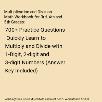 Multiplication and Division Math Workbook for 3rd, 4th and 5th Grades: 700+ Prac