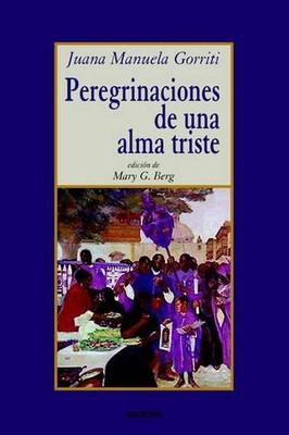 Peregrinaciones De Una Alma Triste by Juana, Manuela Gorriti (Spanish) Paperback