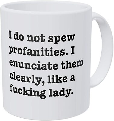 I Do Not Spew Profanities I Enunciate Them Clearly Like A F Lady Funny Mug