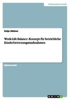 Work-Life-Balance. Konzept FüR Betriebliche KinderbetreuungsmaßNahmen Katja HüTt