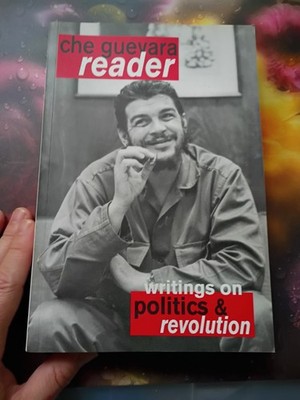 Che Guevara Reader : Writings on Politics and Revolution by Ernesto Che Guevara