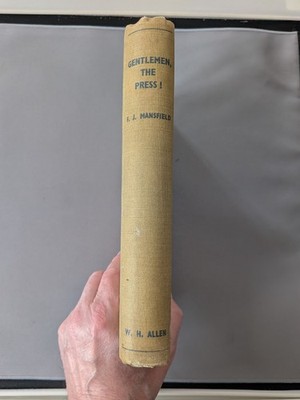 Gentleman, The Press! FJ Mansfield. 1st Edition 1943 WH Allen Hardback