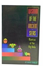 Wisdom of the Ancient Seers: Mantras of the Rig Veda