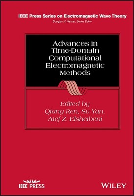Advances in Time-Domain Computational Electromagnetic Methods by Qiang Ren Hardc