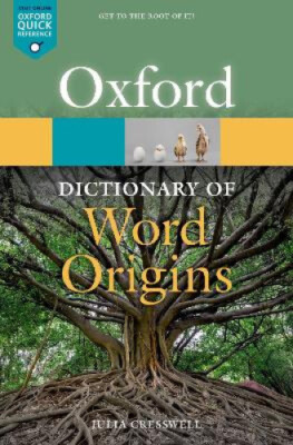 Oxford Dictionary of Word Origins (Oxford Quick Reference) by Cresswell, Julia