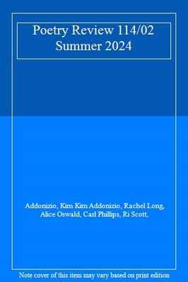 Poetry Review 114/02 Summer 2024,Addonizio, Kim Kim Addonizio, R