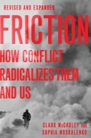 Friction How Conflict Radicalizes Them And Us, Revised And Expanded Edition Buch