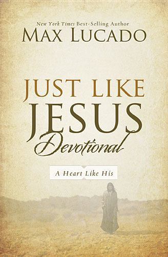 Just Like Jesus Devotional: A Thirty-Day Walk- 0849948509, Max Lucado, hardcover