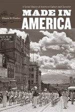 Made in America: A Social History of American Culture and Character, Fischer-,