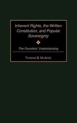 Thomas B. McAffee | Inherent Rights, the Written Constitution, and Popular...