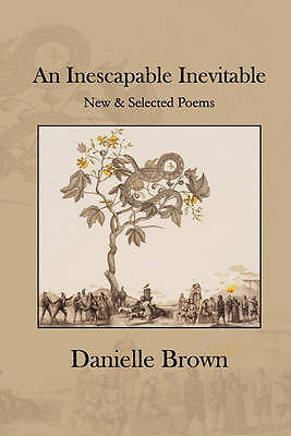 Daan Inescapable An Inescapable Inevitable: New and Selected Poems by Danielle Brown ...